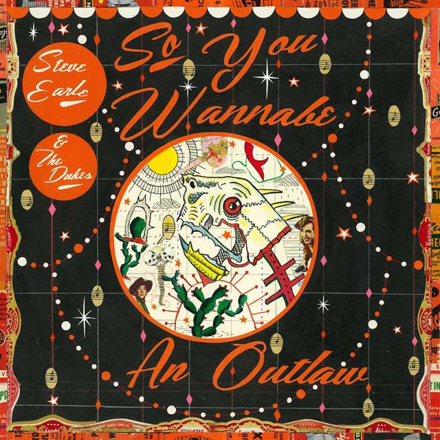 Steve Earle: So you wannabe an outlaw - portada