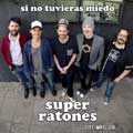 Super Ratones con Mikel Izal y Alberto Pérez: Si no tuvieras miedo - portada reducida