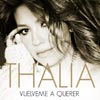 Thalía con Tito El Bambino: Vuélveme a querer - portada reducida