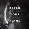 The Fray: Break your plans - portada reducida