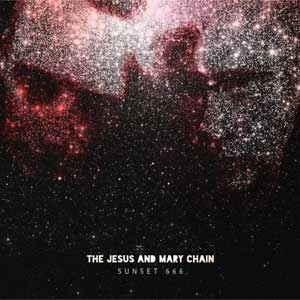 The Jesus and Mary Chain: Sunset 666 (Live at Hollywood Palladium) - portada mediana