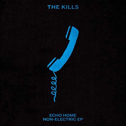 The Kills: Echo home - Non-electric EP - portada