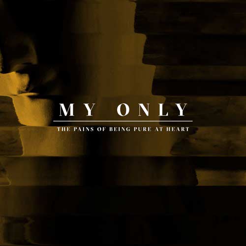 The pains of being pure at heart: My only - portada