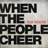 The Roots: When the people cheer - portada reducida