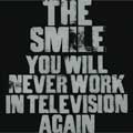 The Smile: You will never work in television again - portada reducida