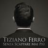 Tiziano Ferro: Senza scappare mai più - portada reducida