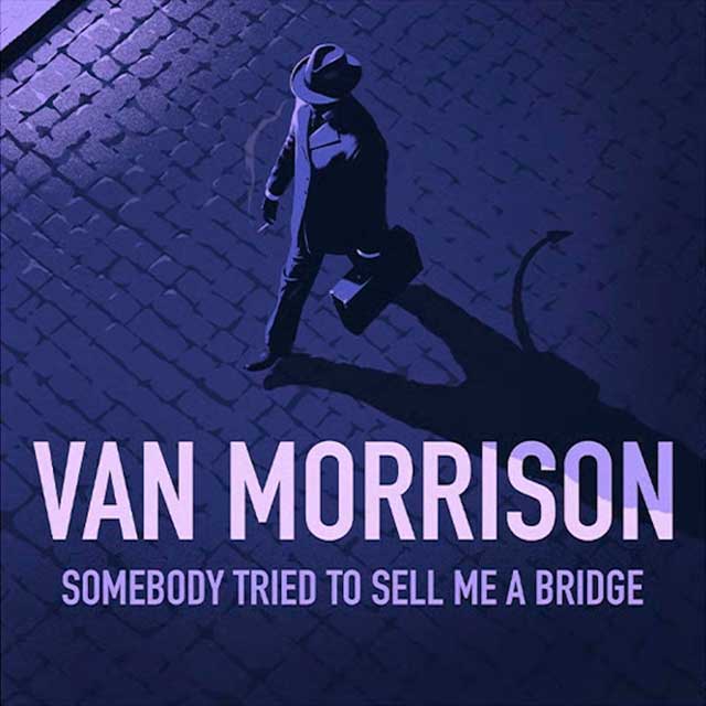 Van Morrison: Somebody tried to sell me a bridge - portada