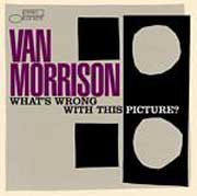 Van Morrison: What's wrong with this picture? - portada mediana