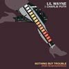 Lil Wayne con Charlie Puth: Nothing but trouble - portada reducida