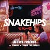 Snakehips con Tinashe y Chance The Rapper: All my friends - portada reducida