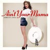 Ain't your mama - portada reducida