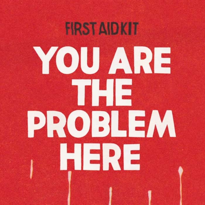 First Aid Kit: You are the problem here - portada