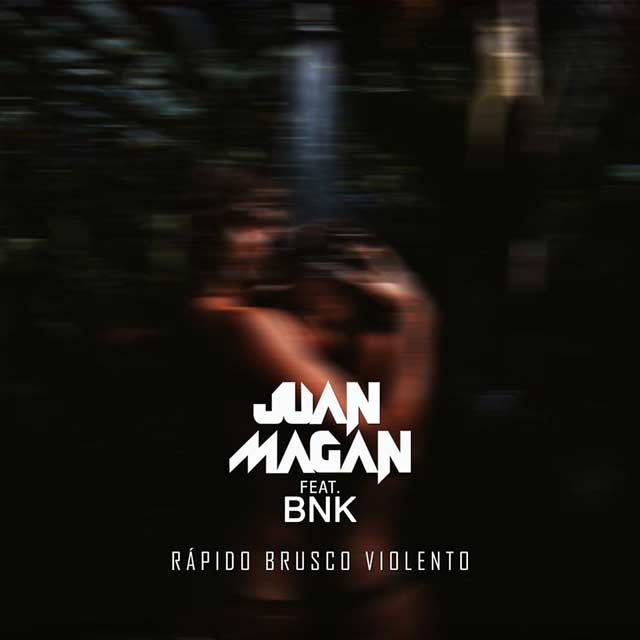 Juan Magan con BnK: Rápido, brusco, violento - portada