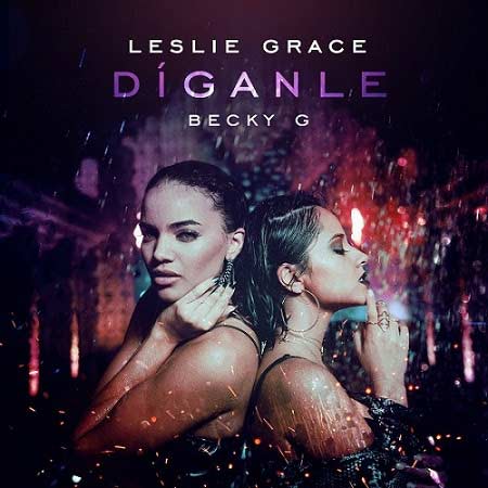 Leslie Grace con Becky G: Díganle - portada