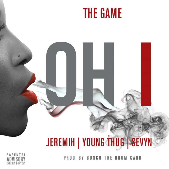 The Game con Jeremih, Young Thug y Sevyn Streeter: Oh I - portada