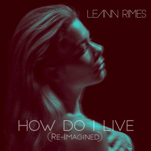LeAnn Rimes: How do I live (Re-Imagined) - portada