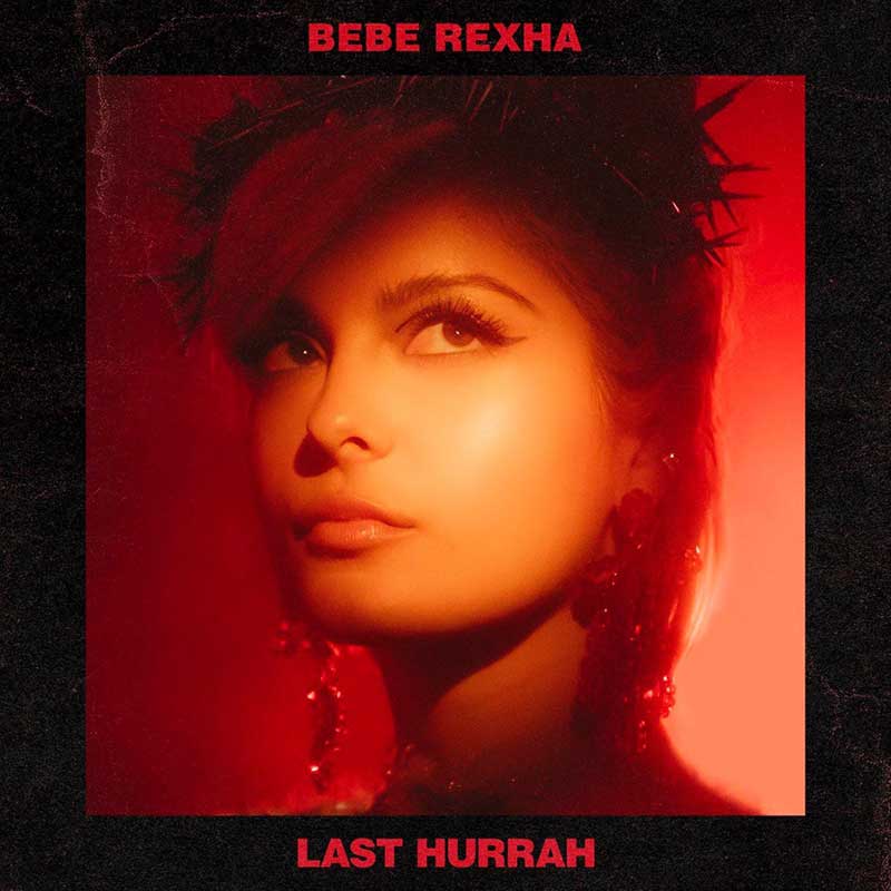 Bebe Rexha: Last Hurrah - portada