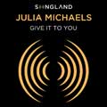 Julia Michaels: Give it to you - portada reducida
