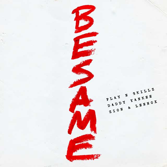 Daddy Yankee con Zion & Lennox y Play-N-Skillz: Bésame - portada