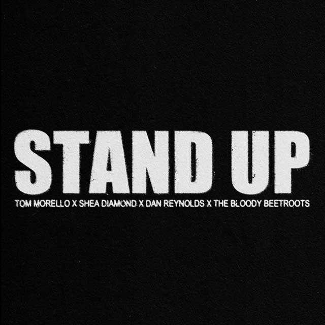 Tom Morello con Shea Diamond, Dan Reynolds y The Bloody Beetroots: Stand up - portada