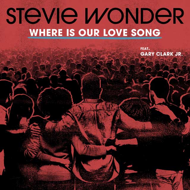 Stevie Wonder con Gary Clark Jr.: Where is our love song - portada
