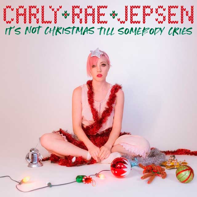 Carly Rae Jepsen: It's not Christmas till somebody cries - portada