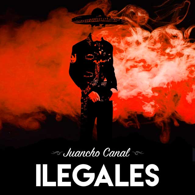 Ilegales: Juancho Canal - portada