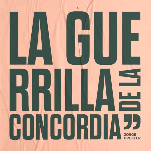Jorge Drexler: La guerrilla de la concordia - portada