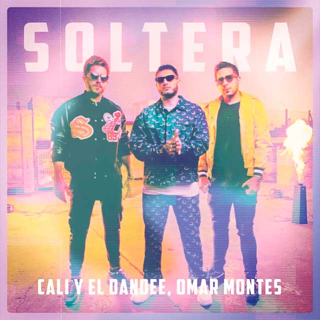 Cali y El Dandee con Omar Montes: Soltera - portada