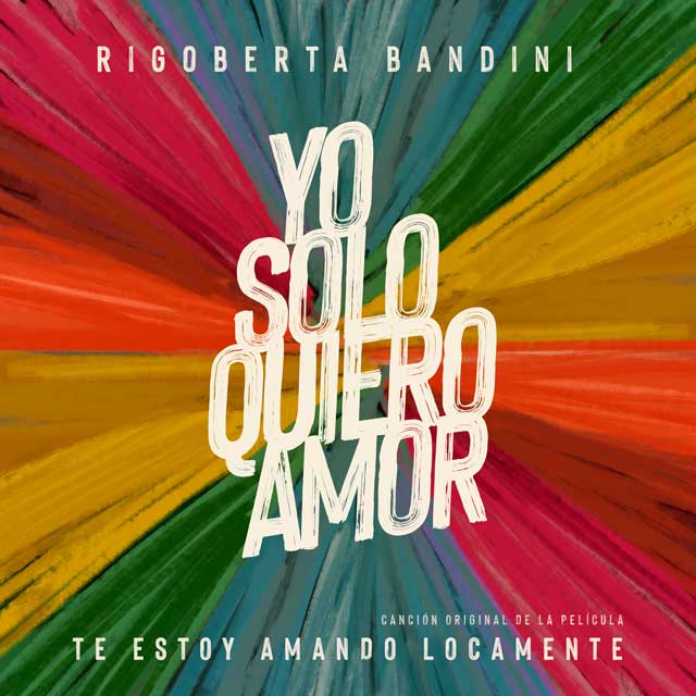 Rigoberta Bandini: Yo solo quiero amor, letra, audio de la canción