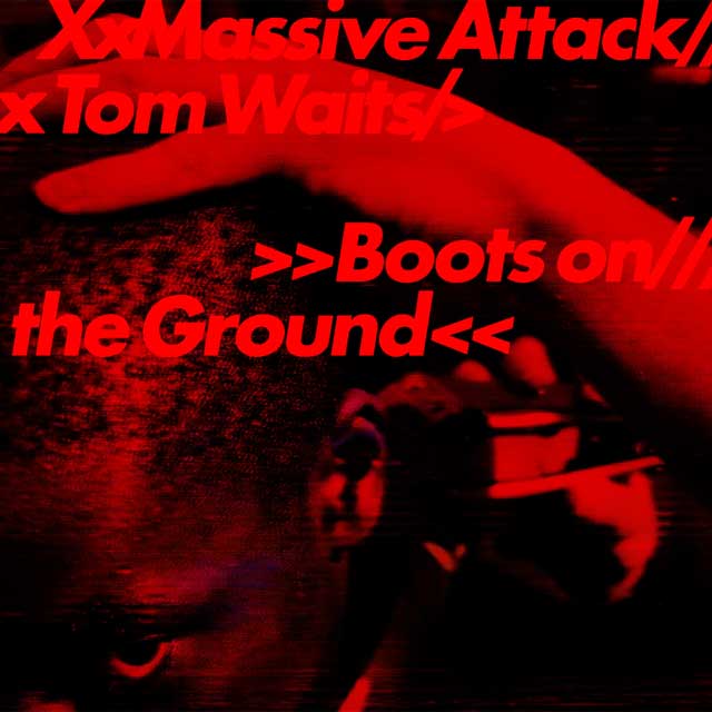 Massive Attack con Tom Waits: Boots on the ground - portada