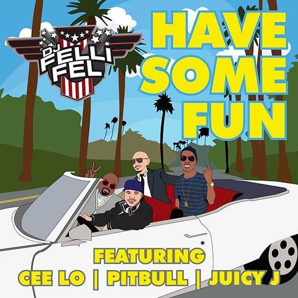 DJ Felli Fel con Pitbull, CeeLo Green y Juicy J: Have some fun - portada