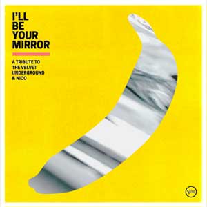 I'll be your mirror. A tribute to the Velvet Underground & Nico - portada mediana