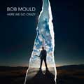 Bob Mould: Here we go crazy - portada reducida