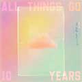 All Things Go. 10 Years - portada reducida