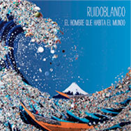 Ruidoblanco: El hombre que habita el mundo - portada mediana