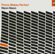 Neon Neon: Praxis Makes Perfect - portada mediana