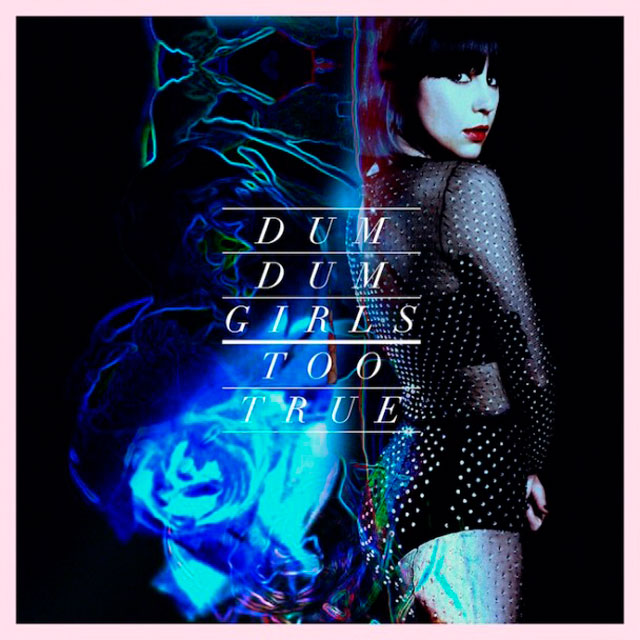 Dum Dum Girls: Too true - portada