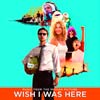 Wish I was here (Music from the motion picture) - portada reducida