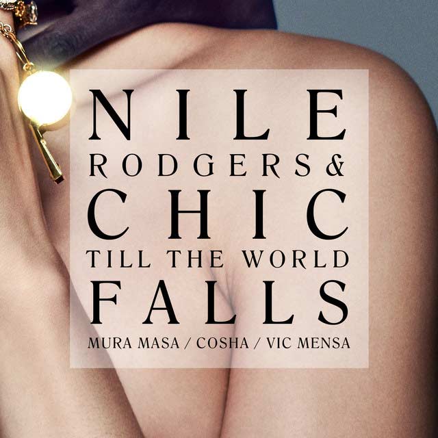 Nile Rodgers & Chic con Mura Masa, Cosha y Vic Mensa: Till the world falls - portada