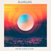 Kaskade: Never sleep alone - portada reducida