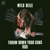 Wild Belle: Throw down your guns - portada reducida