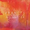 Frances: No matter - portada reducida