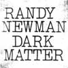 Randy Newman: Dark matter - portada reducida