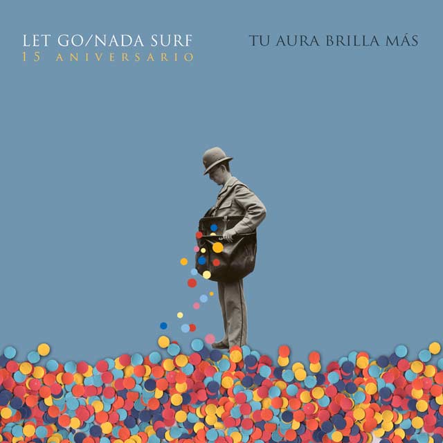 Tu aura brilla más. Let go / Nada Surf, 15 aniversario - portada