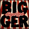 Sugarland: Bigger - portada reducida