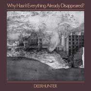 Deerhunter: Why hasn't everything already disappeared? - portada mediana