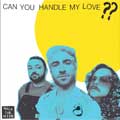 Walk the moon: Can you handle my love?? - portada reducida