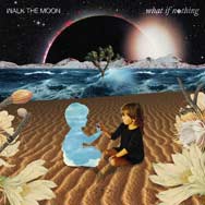 Walk the moon: What if nothing - portada mediana