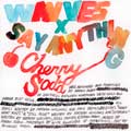 Wavves: Cherry soda - con Say Anything - portada reducida